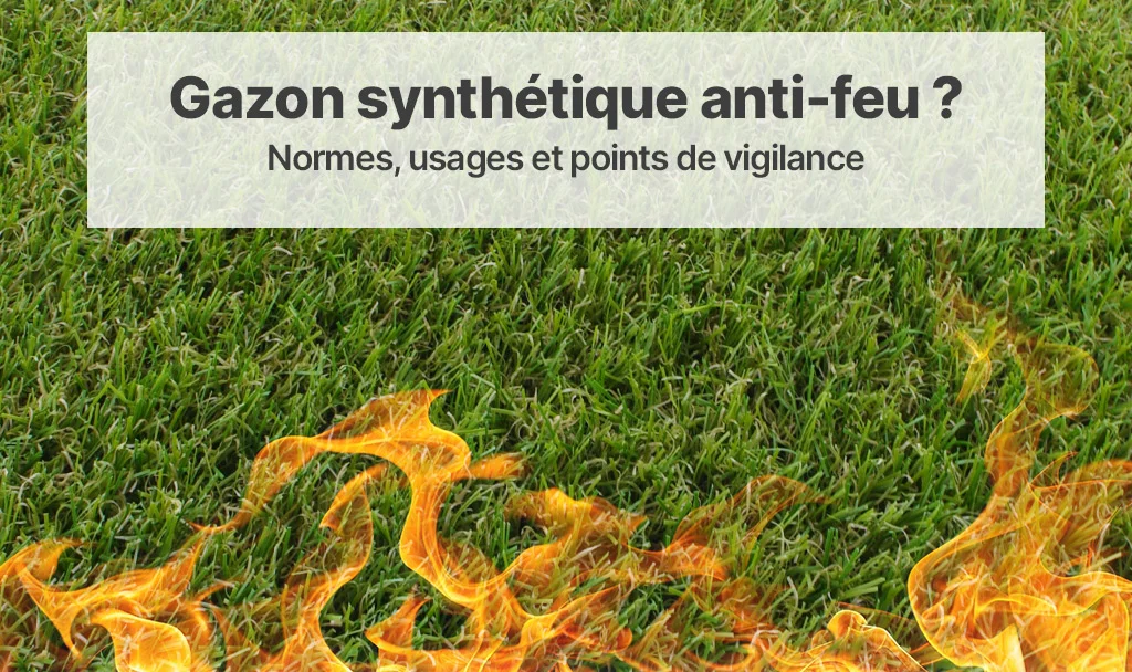 Qu'est ce qu'un gazon synthétique anti feu ou classé feu ?